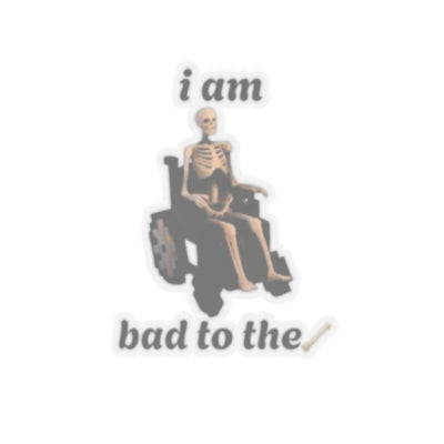 Bad to the bone kiss cut sticker