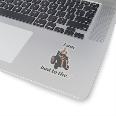Bad to the bone kiss cut sticker